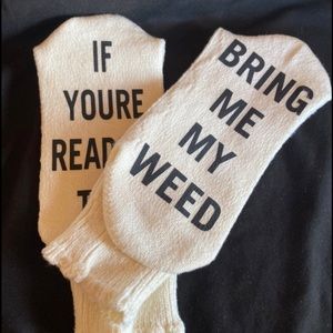 If you’re reading this bring me my weed socks fuzzy